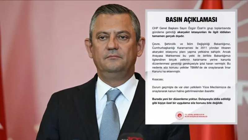 Bakanlıktan CHP lideri Özgür Özel'in akaryakıt istasyonu ile ilgili iddialarına yalanlama | Söz konusu bile değildir