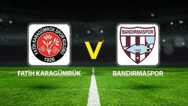Canlı Anlatım: Fatih Karagümrük Bandırmaspor (1. Lig Play-Off Final)