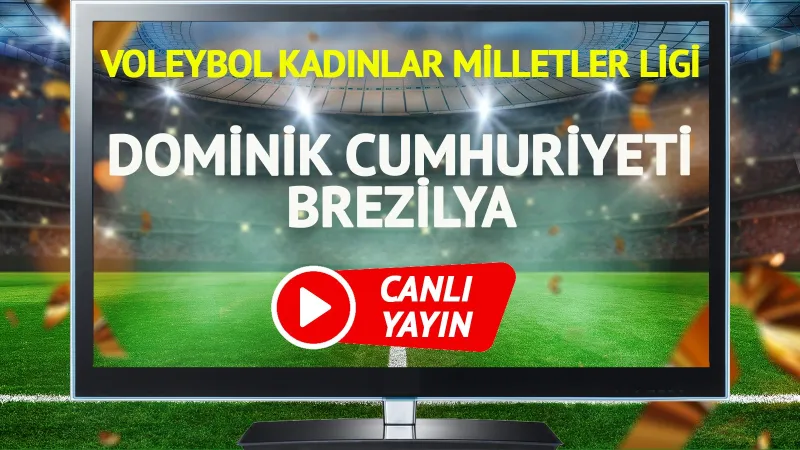 CANLI YAYIN | Dominik Cumhuriyeti Brezilya Maçı