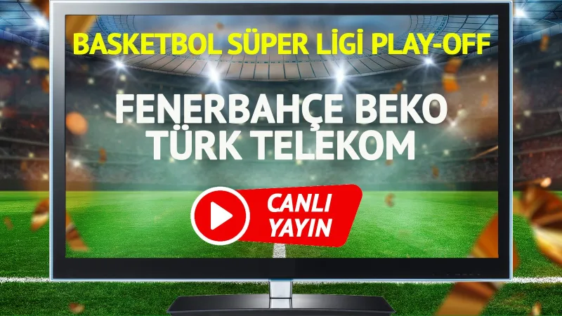 CANLI YAYIN | Fenerbahçe Beko Türk Telekom Maçı