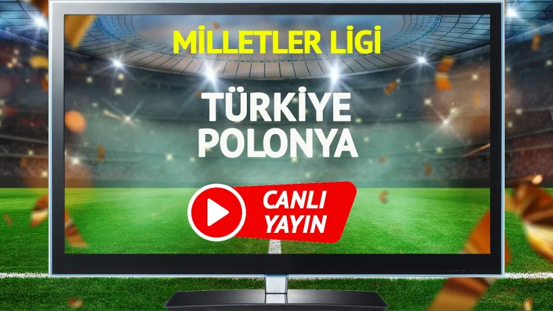 CANLI YAYIN | Türkiye Polonya Maçı