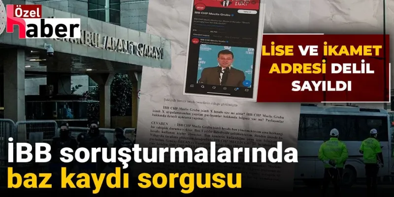 İBB Soruşturması: 6 Yıl Önceki Baz Kayıtları Şoke Etti!