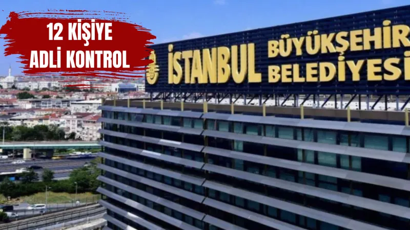 İBB'de 4'ncü dalga operasyonunda 7 tutuklama!