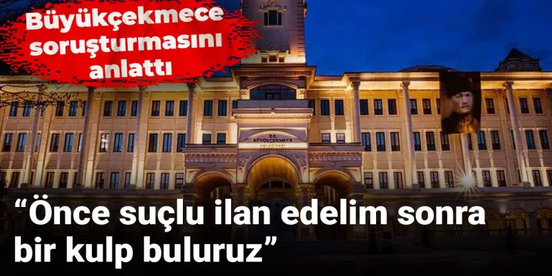 Büyükçekmece'de Neler Oluyor? Soruşturma İddiaları Şoke Etti!