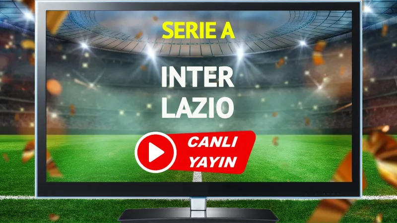 CANLI YAYIN | Inter Lazio Maçı