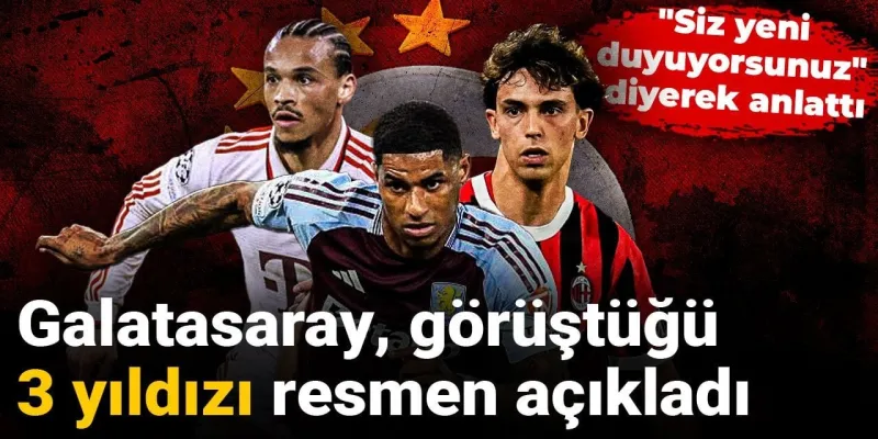 Galatasaray'dan Transfer Bombası! O 3 Yıldız Kim? Şok Açıklama!