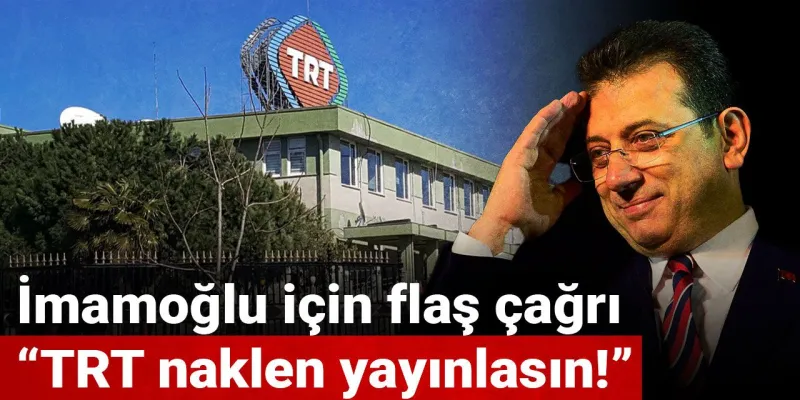İmamoğlu'nun Duruşması TRT'den Canlı Yayınlansın Çağrısı! Şok İddialar!