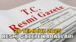 RESMİ GAZETE KARARLARI 20 TEMMUZ 2025 || Resmi Gazete’de bugün neler var?