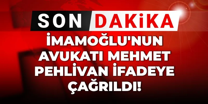İmamoğlu'nun Avukatı Neden İfadeye Çağrıldı? Şok Gelişme!
